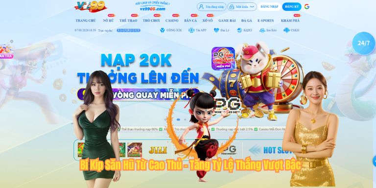 Nổ Hũ VZ99 Bí Kíp Săn Hũ Từ Cao Thủ - Tăng Tỷ Lệ Thắng Vượt Bậc