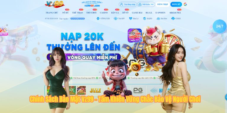 Chính Sách Bảo Mật Vz99 - Tấm Khiên Vững Chắc Bảo Vệ Người Chơi