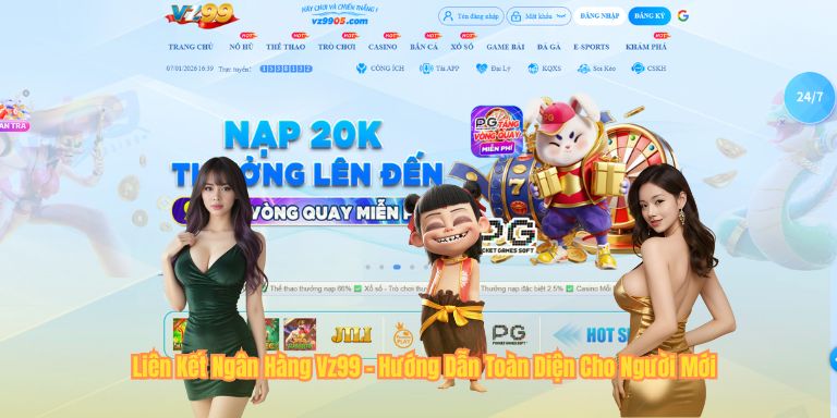 Liên Kết Ngân Hàng Vz99 - Hướng Dẫn Toàn Diện Cho Người Mới