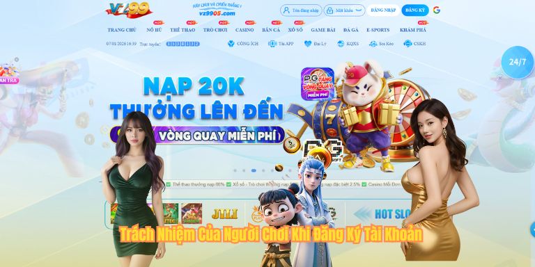 Trách Nhiệm Của Người Chơi Khi Đăng Ký Tài Khoản