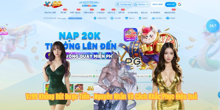 Vz99 Không Rút Được Tiền – Nguyên Nhân Và Cách Khắc Phục Hiệu Quả Vz99 Không Rút Được Tiền – Nguyên Nhân Và Cách Khắc Phục Hiệu Quả
